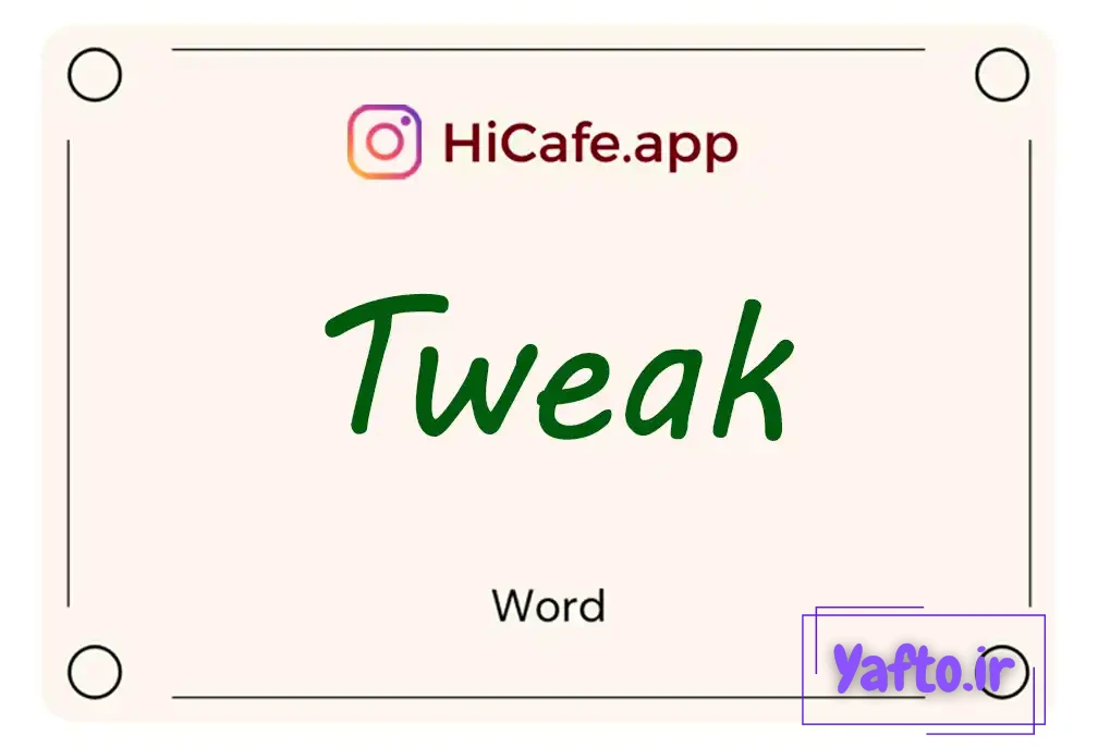 Meaning and usage of Tweak word