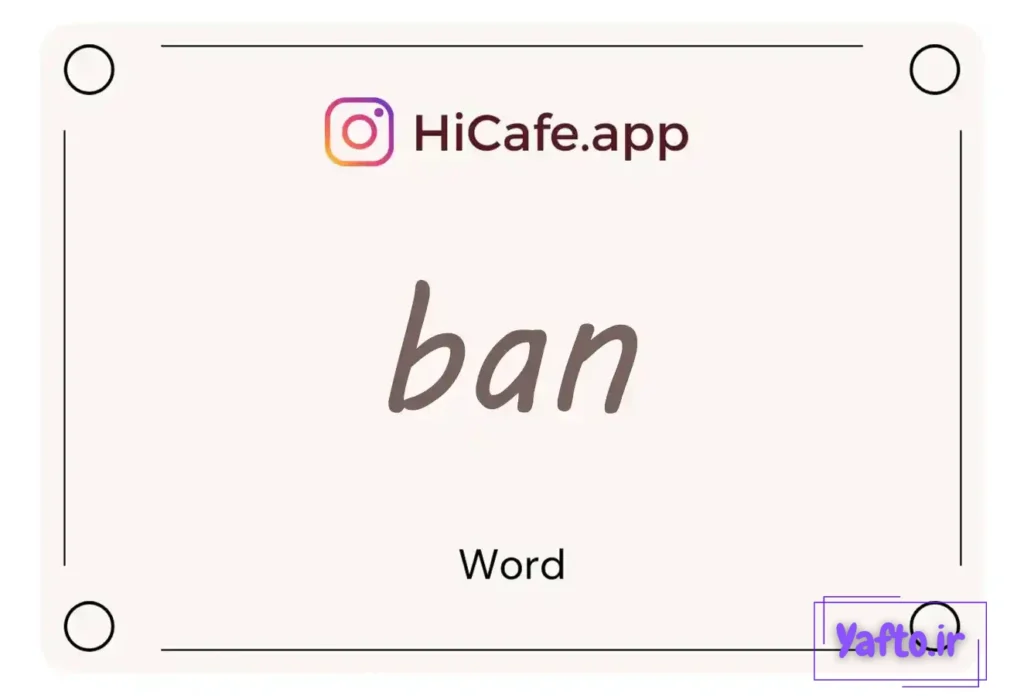 Meaning and usage of ban word