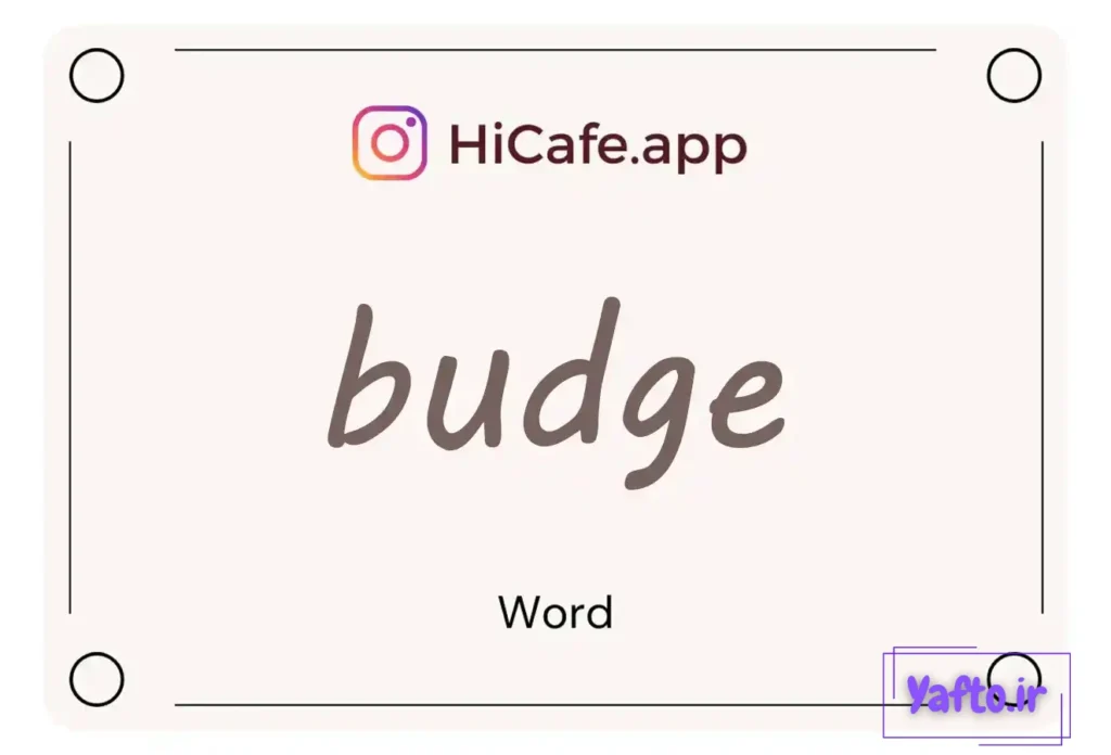 Meaning and usage of budge word
