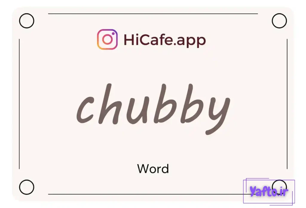 Meaning and usage of chubby word