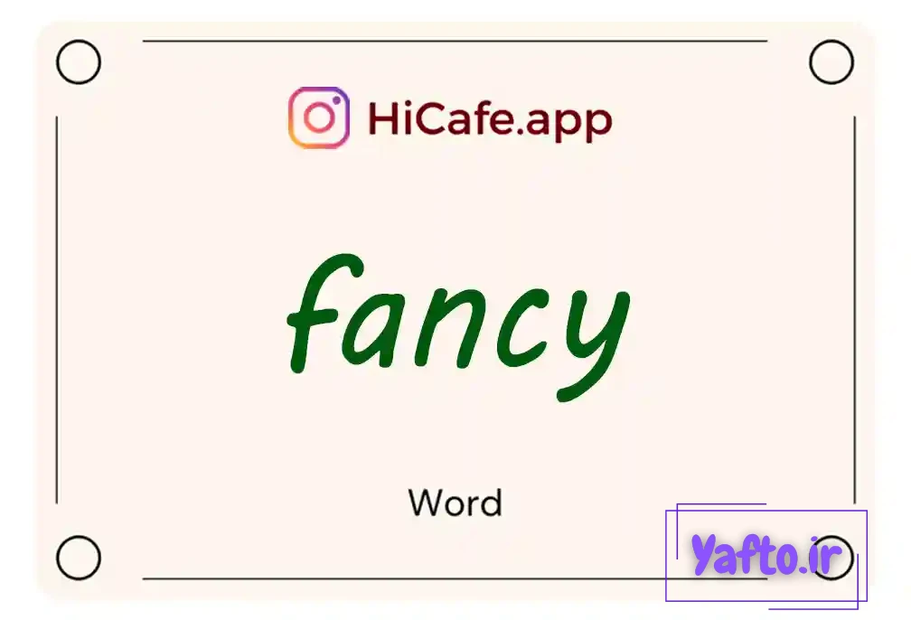 Meaning and usage of fancy word