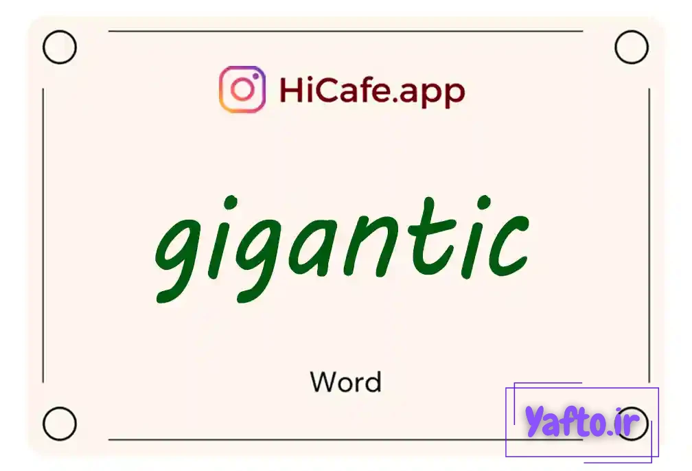 Meaning and usage of gigantic word