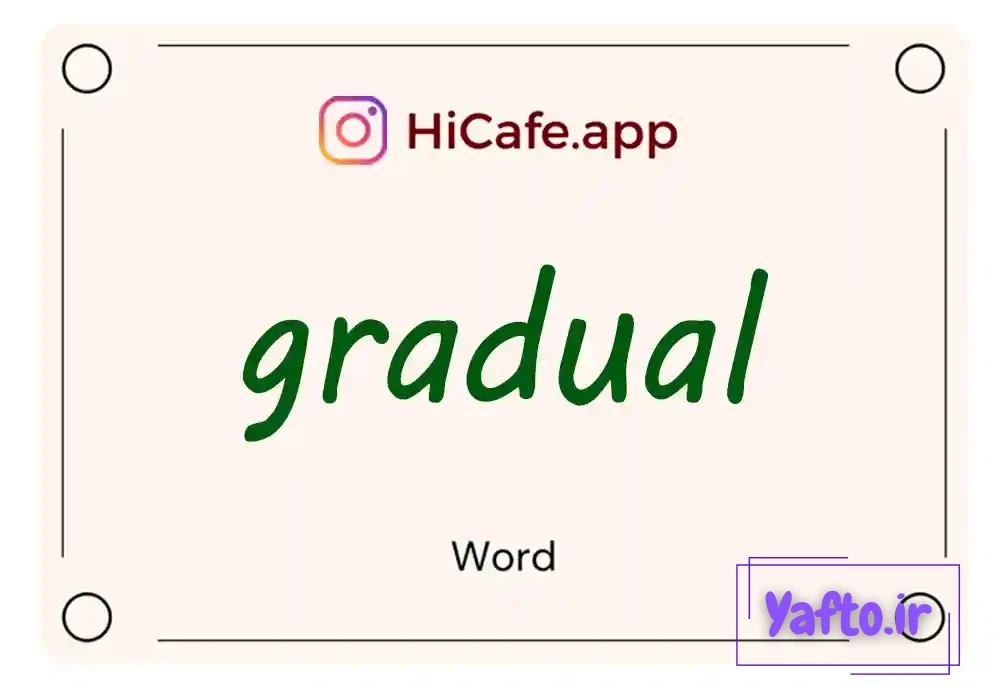 Meaning and usage of gradual word