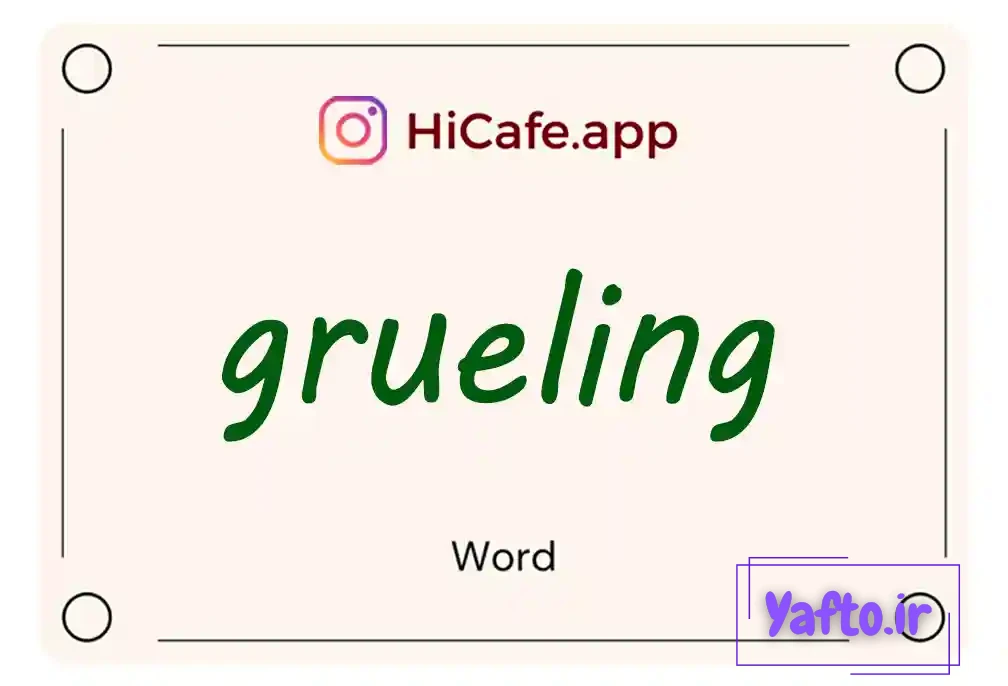Meaning and usage of grueling word