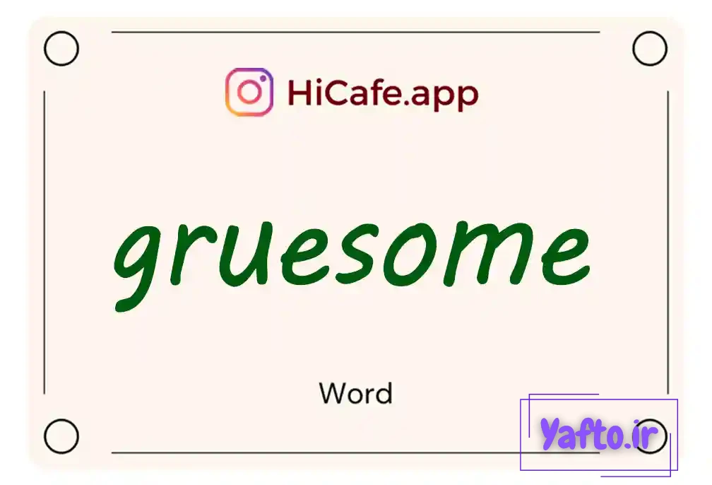 Meaning and usage of gruesome word