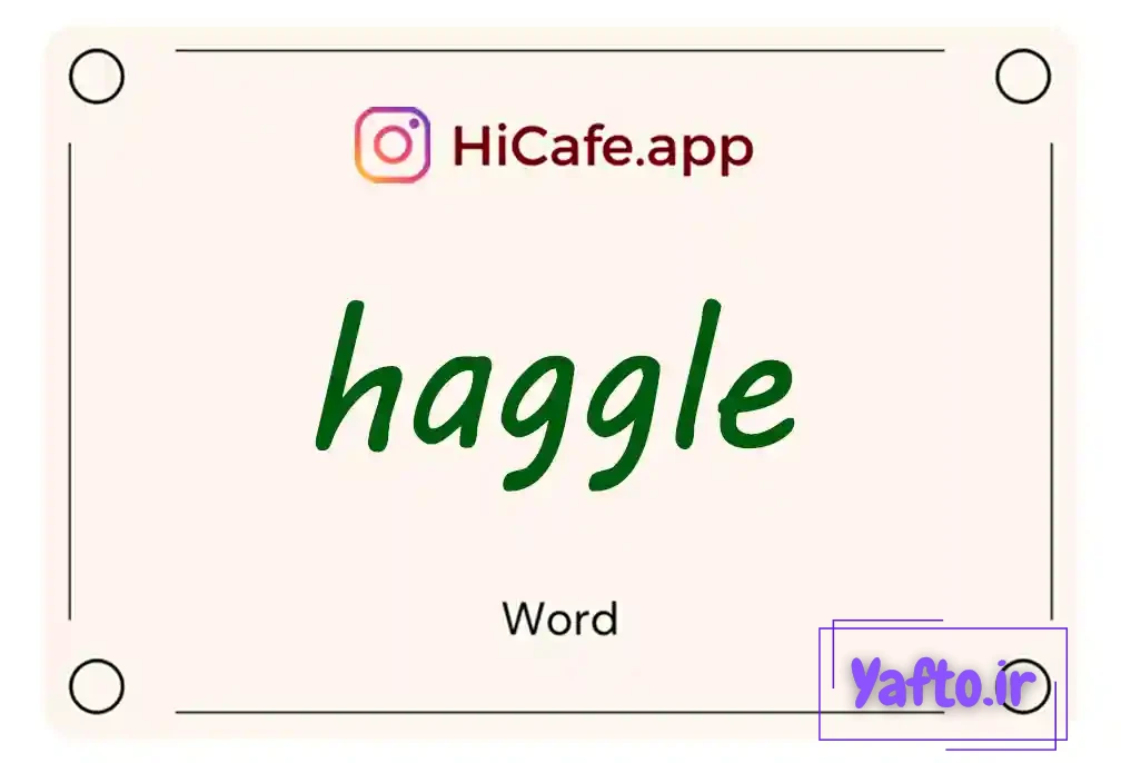 Meaning and usage of haggle word