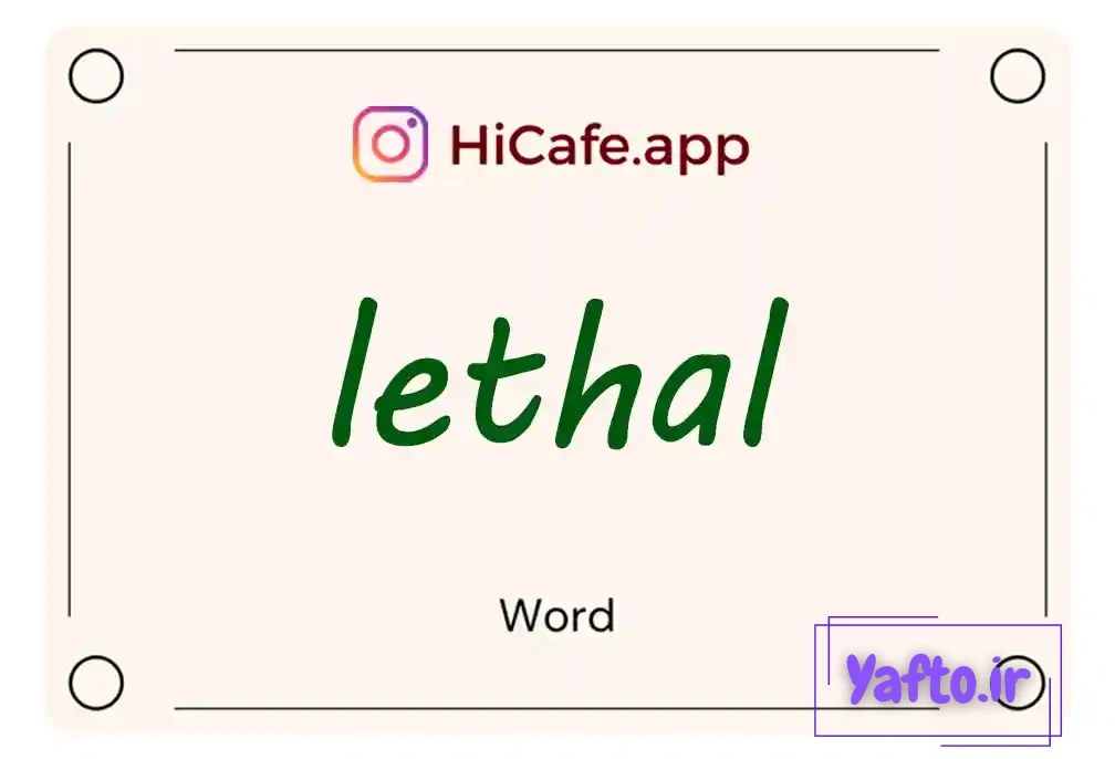 Meaning and usage of lethal word