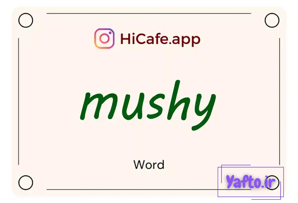Meaning and usage of mushy word