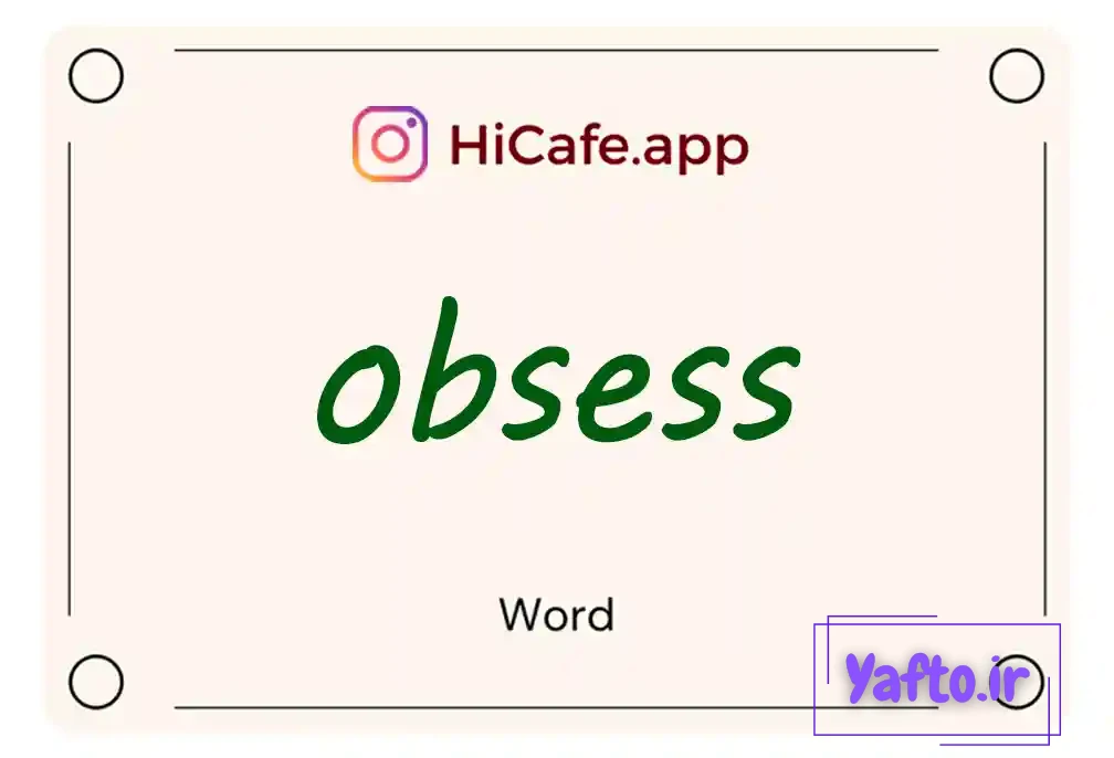 Meaning and usage of obsess word