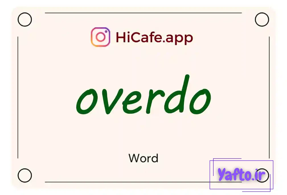 Meaning and usage of overdo word