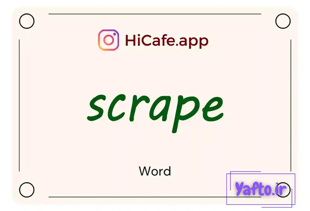 Meaning and usage of scrape word