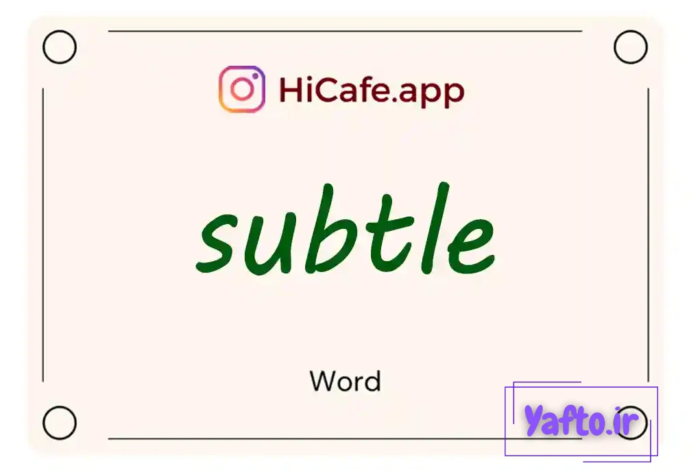 Meaning and usage of subtle word