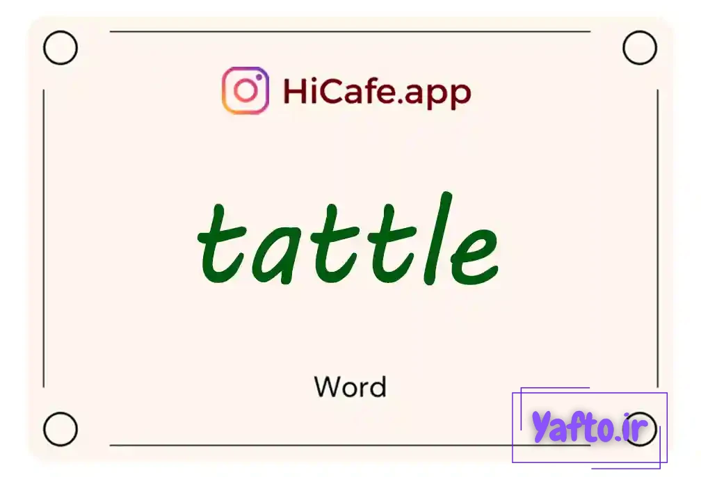 Meaning and usage of tattle word