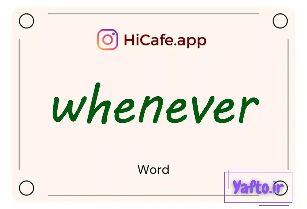 Meaning and usage of whenever word