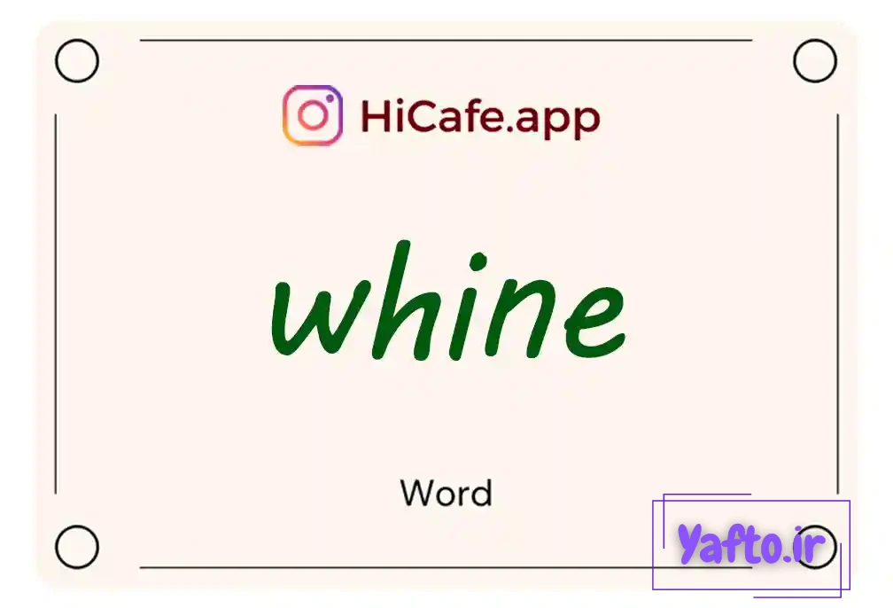Meaning and usage of whine word